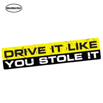 

HotMeiNi 15cm x 3cm Car Sticker DRIVE IT LIKE YOU STOLE IT Decal Vinyl Funny Bumper JDM Fast Run Waterproof Window Accessories