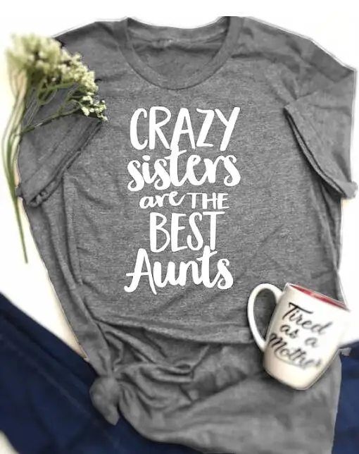 Dark Grey-white txt Женская футболка Crazy Sisters Make The Best Aunts, футболка с буквенным принтом, Женская Повседневная хлопковая забавная футболка с круглым вырезом, футболка со слоганом, топы - Цвет: Dark Grey-white txt