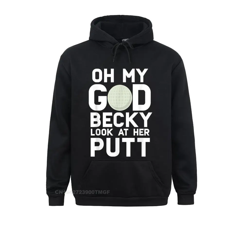 

2021 Oh My God Becky Look At Her Putt Funny Golf Long Sleeve Sweatshirts Summer Hoodies For Men Hoods Normal