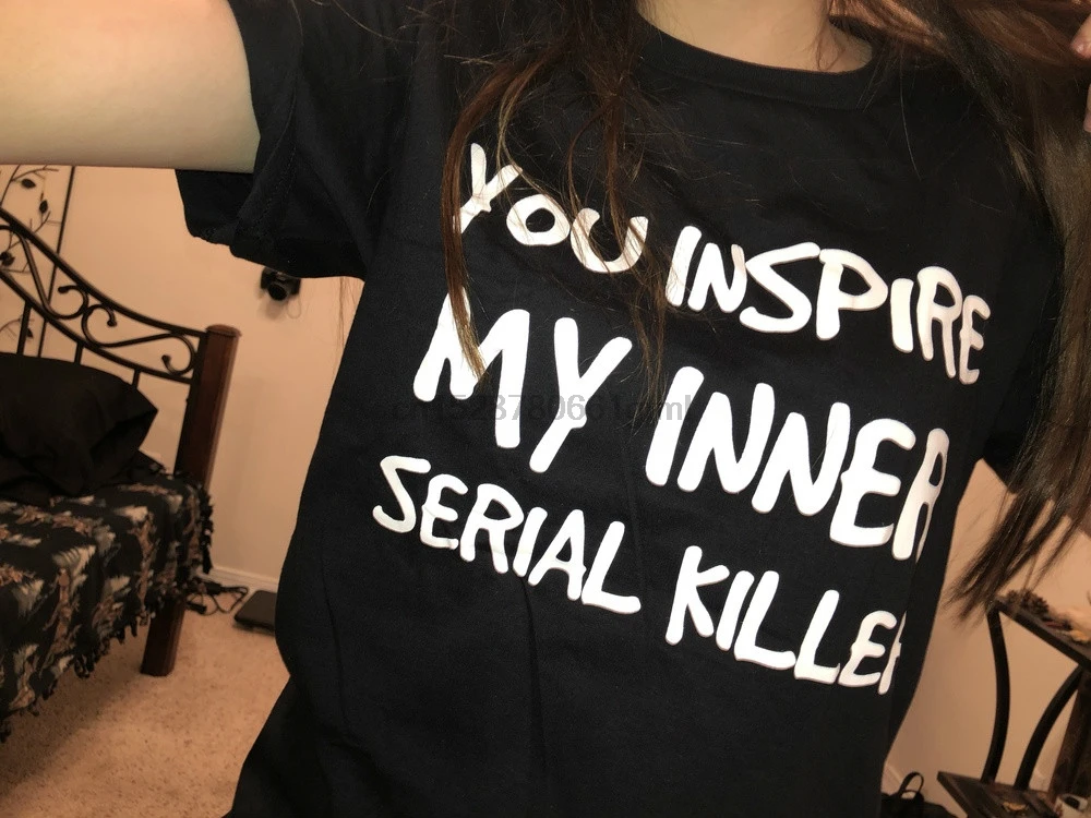 Потрясающая забавная футболка унисекс с надписью You Inspire My Inner Serial Killer летняя