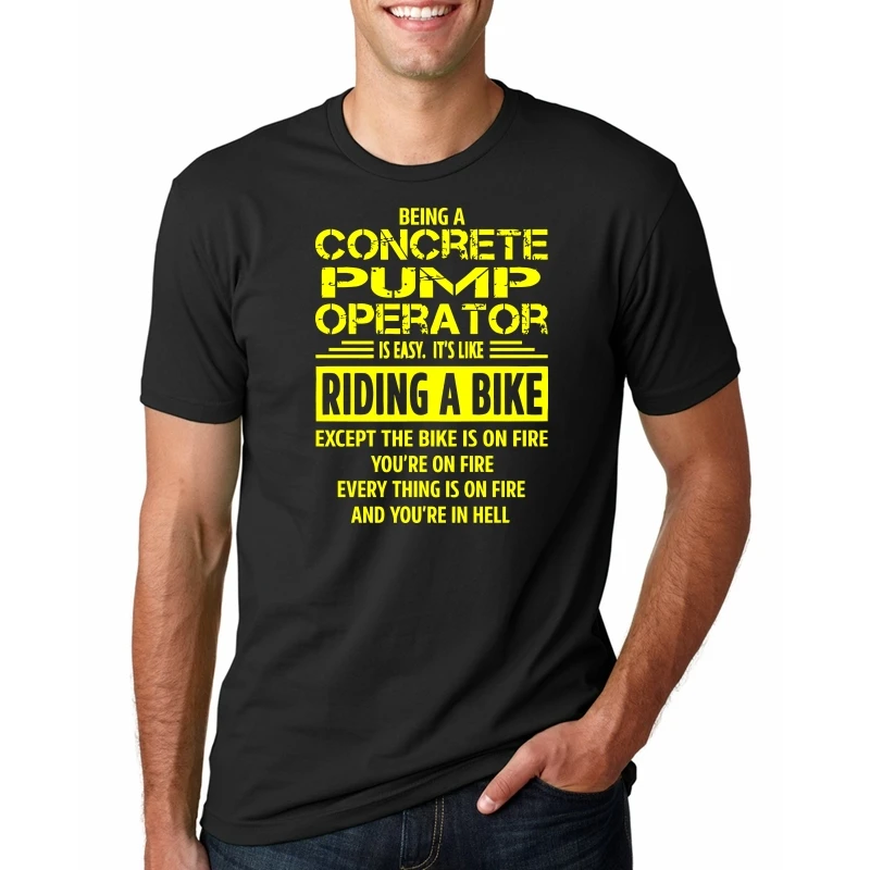 

Concrete Pump Operator - Being A Is Easy It's Like popular Tagless Tee T-ShirtHipster O-Neck Cool Tops