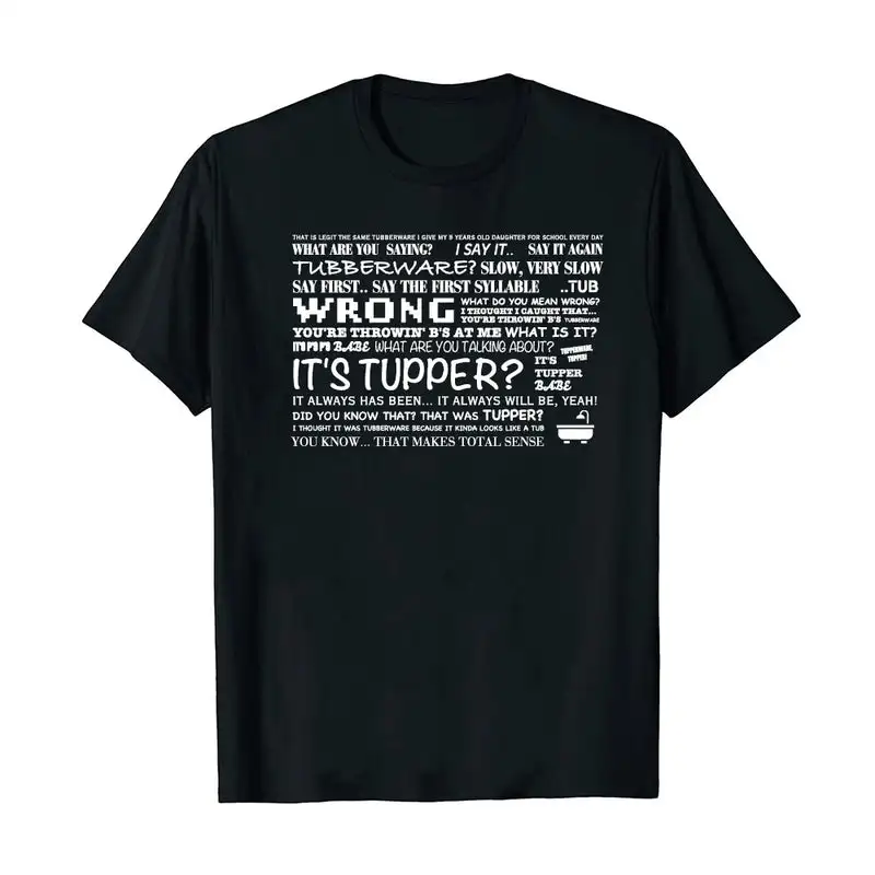 

TUBBERWARE T-SHIRT It's Tubber,Tubberware, very slow,Say first,say the first syllable Dropshipping
