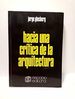 

Hacia una crítica de la Arquitectura: Con dibujos originales de los arquitectos Luis Benedit y Clorindo Testa