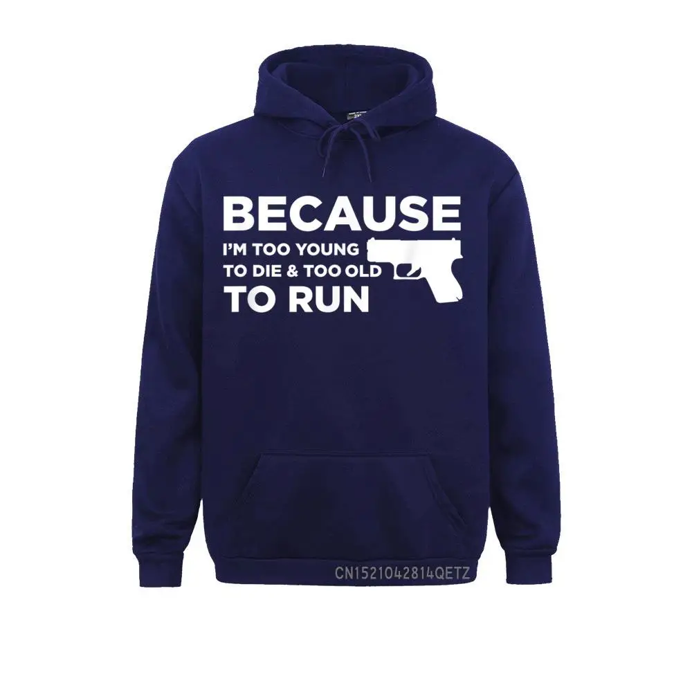 Printing Because I'm Too Young to Die Funny God Guns 2A Lover Pro Gun T-Shirt__B10313 Long Sleeve Summer Autumn Hoodies Designer  Sportswears Men's Sweatshirts Because I'm Too Young to Die Funny God Guns 2A Lover Pro Gun T-Shirt__B10313navy