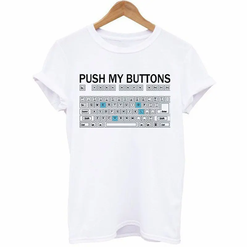 

Funny T Shirts PUSH MY BUTTONS Keyboard Printed Tshirt Women 2019 Summer Short Sleeve Loose Tee Shirt Femme Stranger Things Tops
