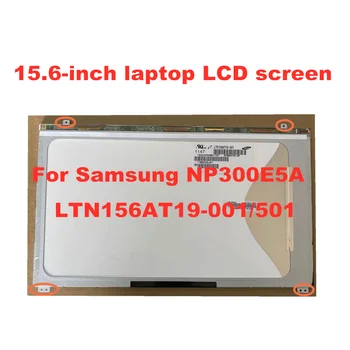 

15.6 inch LTN156AT19 LTN156AT19-001 LTN156AT18 N156BGE-L52 For Samsung NP300E5A 550P5C NP300V5A Laptop LCD screens 40pins