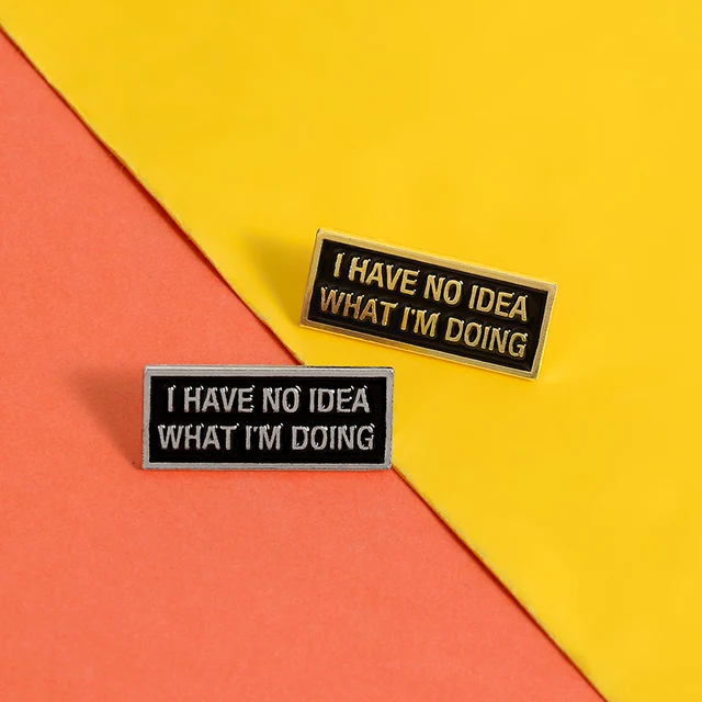 I have no idea Enamel Pin Brooches Lapel Badge 5