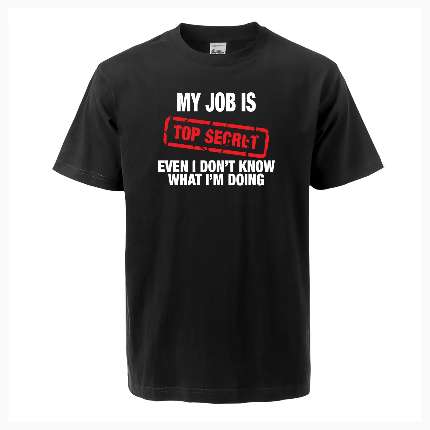 2019 sommer Neue Männer T shirt Lustige Mein Job Ist Top Secre Baumwolle Hohe Qualität Oansatz