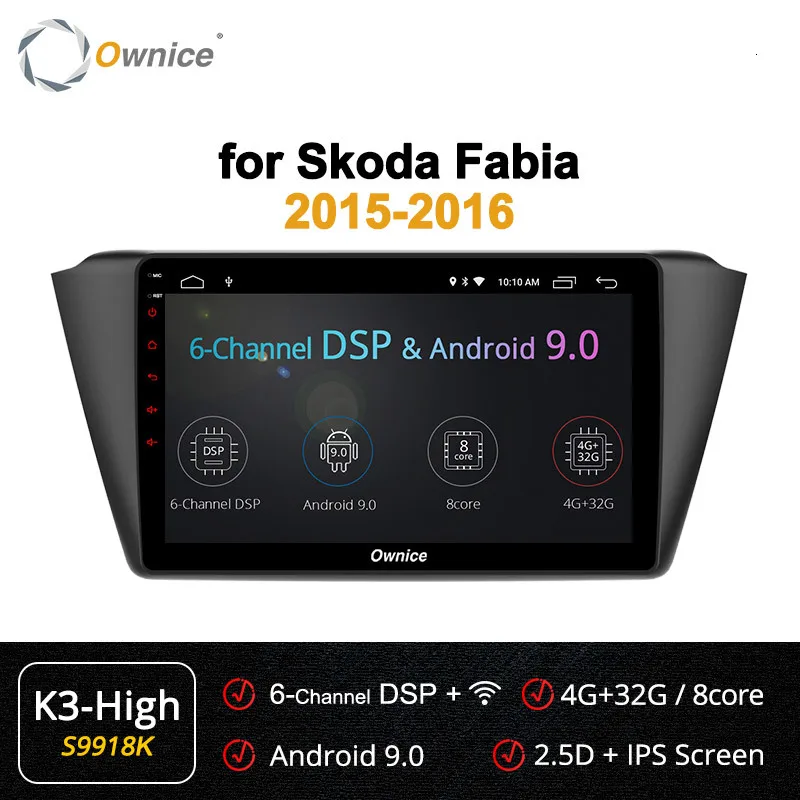 Ownice K6 K5 K3 Android 9,0 автомобильный Радио плеер для Skoda Fabia Автомобильный мультимедийный 4g Lte Dvr Dab+ DSP gps навигатор - Цвет: S9918 K3-High