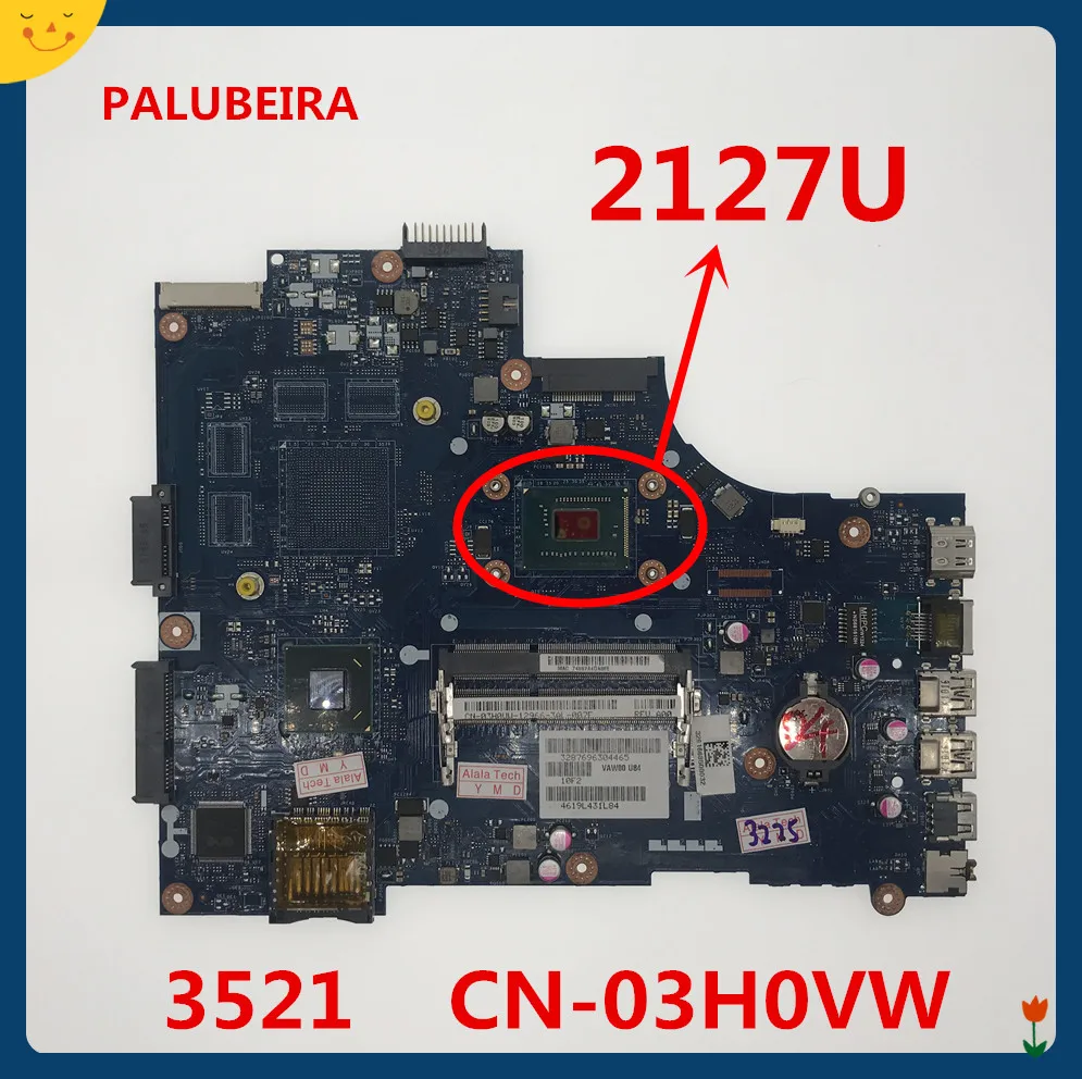 PALUBEIRA для Dell Inspiron 15 3521 5521 Материнская плата ноутбука 3H0VW 03H0VW CN-03H0VW VAW00 LA-9104P 2127U 1,90 ГГц работать идеально