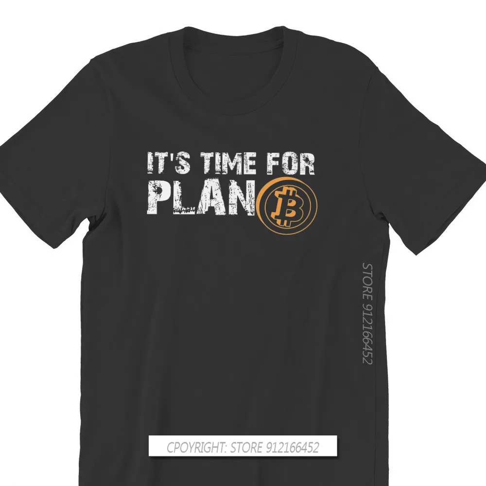 

Bitcoin Cryptocurrency Miners Meme TShirt For Men It's Time For Plan Round Collar T Shirt Birthday Gifts Streetwear Cool