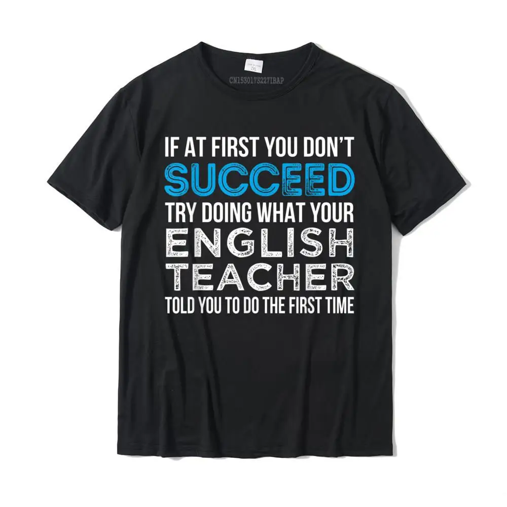 English Teacher If At First You Don't Succeed Funny Tshirt Cotton Tops