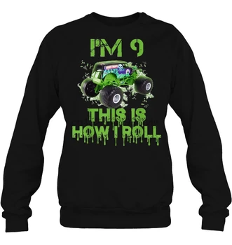 

I Am 09 This Is How I Roll Monster Truck 9th Birthday Version2 Women Streetwear men women Hoodies Sweatshirts
