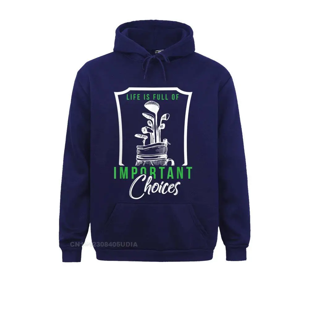 Mens Life Is Full Of Important Choices Funny Golf T-Shirt__B7316 Design ostern Day  Man Hoodies Hoods Retro Long Sleeve Sweatshirts Mens Life Is Full Of Important Choices Funny Golf T-Shirt__B7316navy
