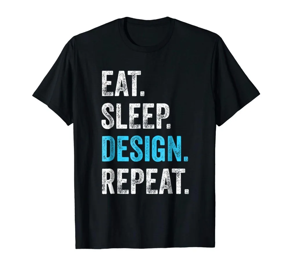 

2020 t T-Shirt Quality Cotton Casual Men Eat Sleep Design Repeat T-Shirt Funny Graphic Designer Gift