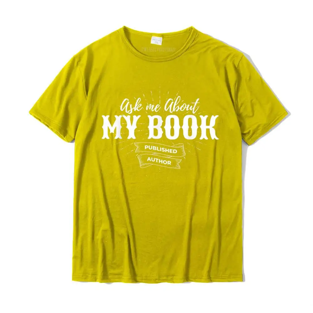 Casual Summer 100% Cotton O-Neck Tees Short Sleeve Leisure T Shirt Special Cool T Shirts Drop Shipping Ask Me About My Book Published Author Writer T-Shirt__MZ15170 yellow