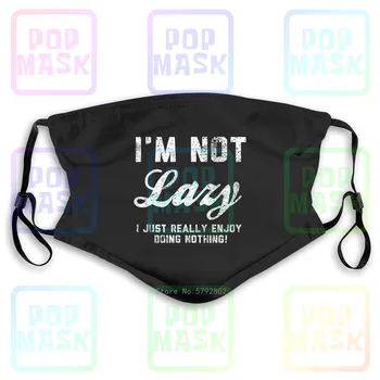

Dust Mask with Filter Lazy I'M Not Lazy I'M Just Doing Nothing Funny Premium Gift Washable Reusable Mask