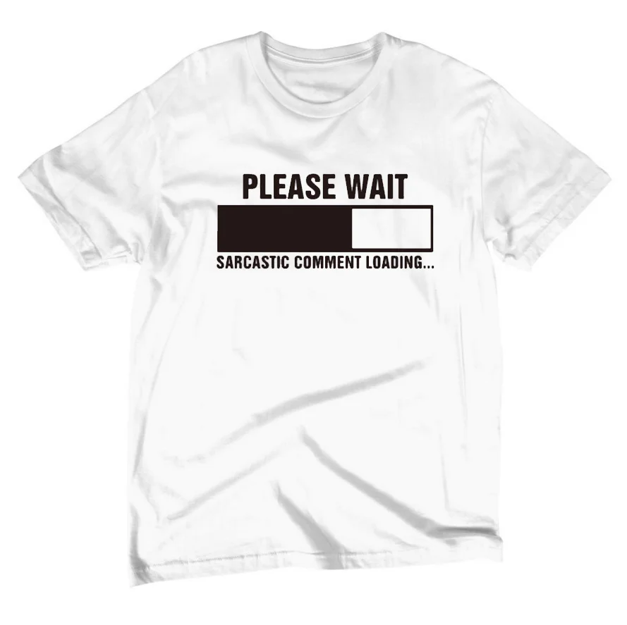 

Sarcastic Comment Loading Printed T Shirt Geek Nerd Men's Clothes Funny humor cotton short sleeve O neck t-shirt summer tshirt