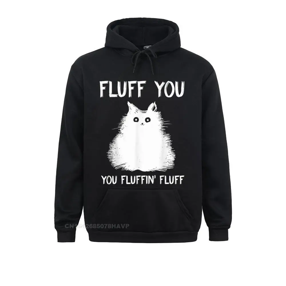 Fluff You You Fluffin Fluff Shirt Funny Cat Kitten T-Shirts__1050 2021 Fashion Design Sweatshirts  Long Sleeve Hoodies for Women Clothes Father Day Fluff You You Fluffin Fluff Shirt Funny Cat Kitten T-Shirts__1050black