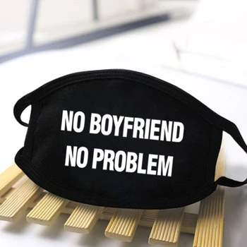 

No Boyfriend No Problem Print Mask 2020 Dustproof Streetwear Masks Male Protective Masks Man Skin-friendly Female Masks