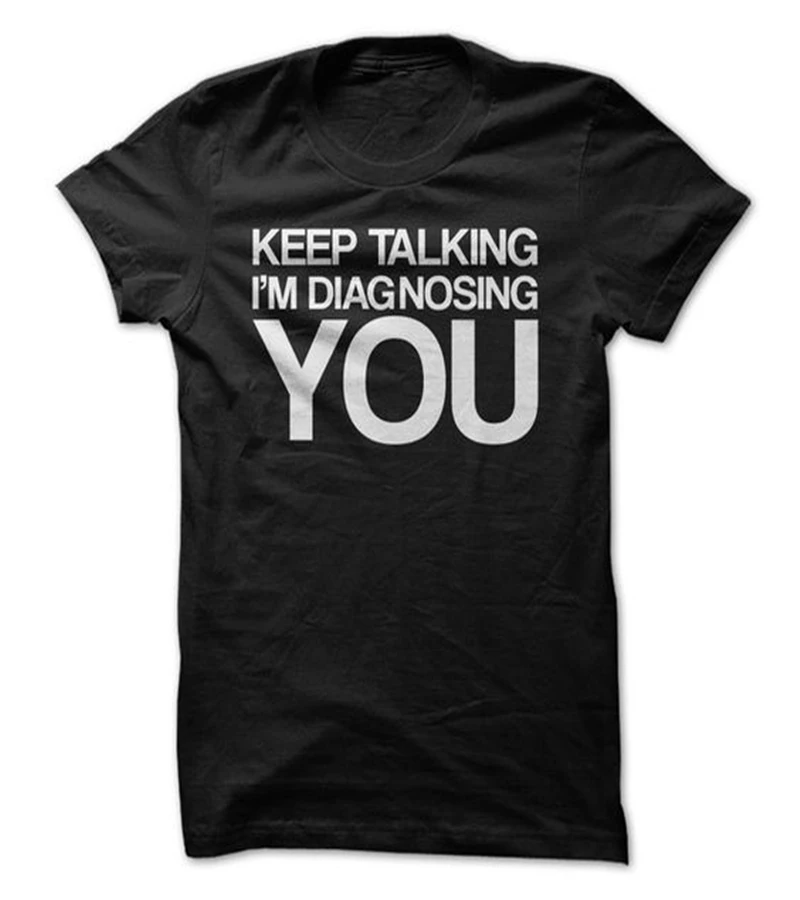 

Keep Talking Diagnosing You Letter T-shirts Black Color Tee For Holiday Trip Tops Clothes