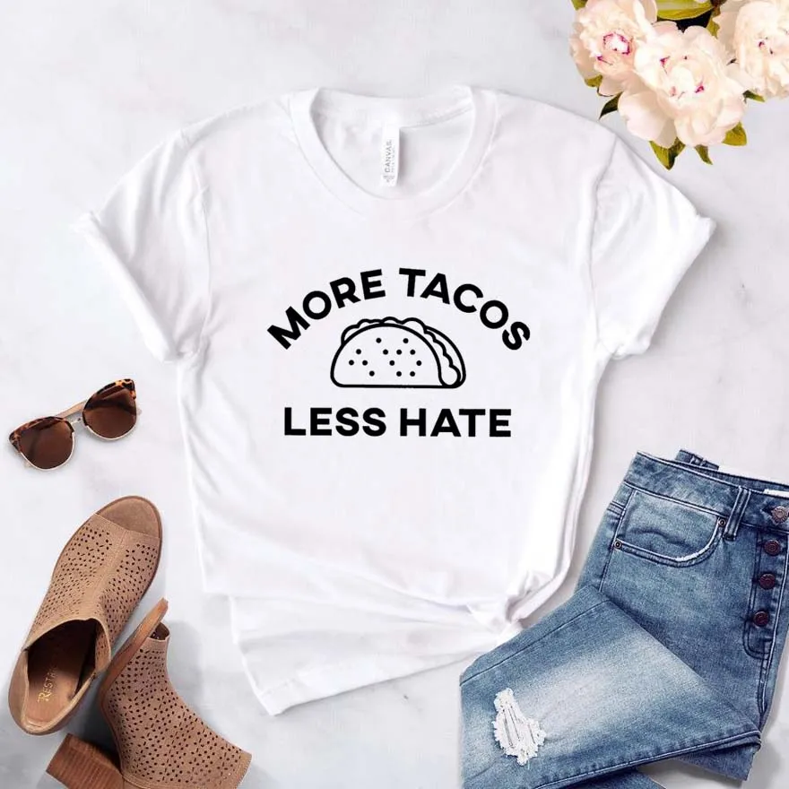 Больше Tacos Less Hate Print Женская футболка смешные изделия из хлопка футболка для Yong Lady girl Топ Футболка хипстер Прямая поставка NA-381