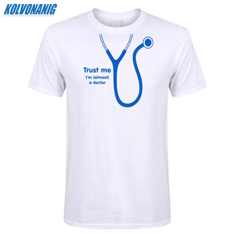 KOLVONANIG летняя футболка Trust Me I'm Almost A Doctor с забавным принтом мужские хлопковые вечерние футболки с коротким рукавом и круглым вырезом размера плюс - Цвет: White 02