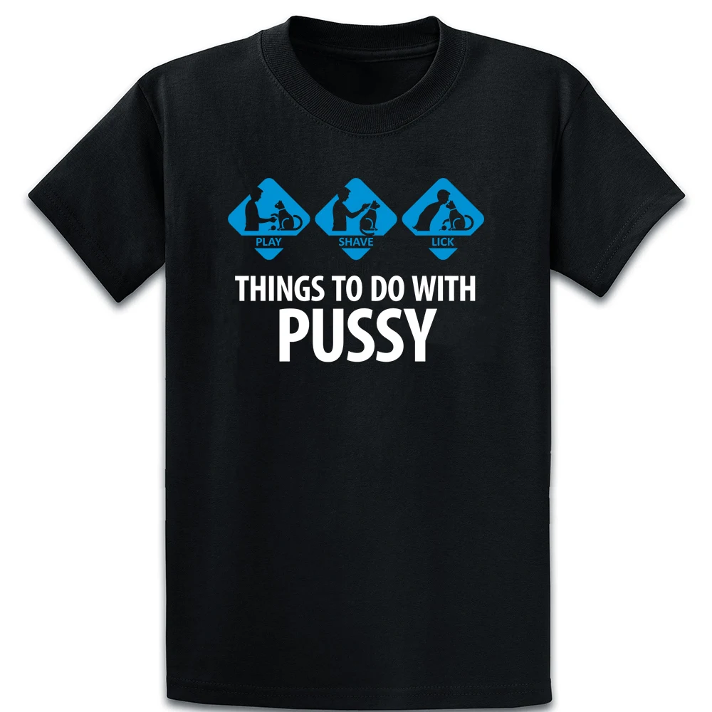 Things To Do With Pussy T Shirt Novelty Cotton Summer Fit Funny Casual
