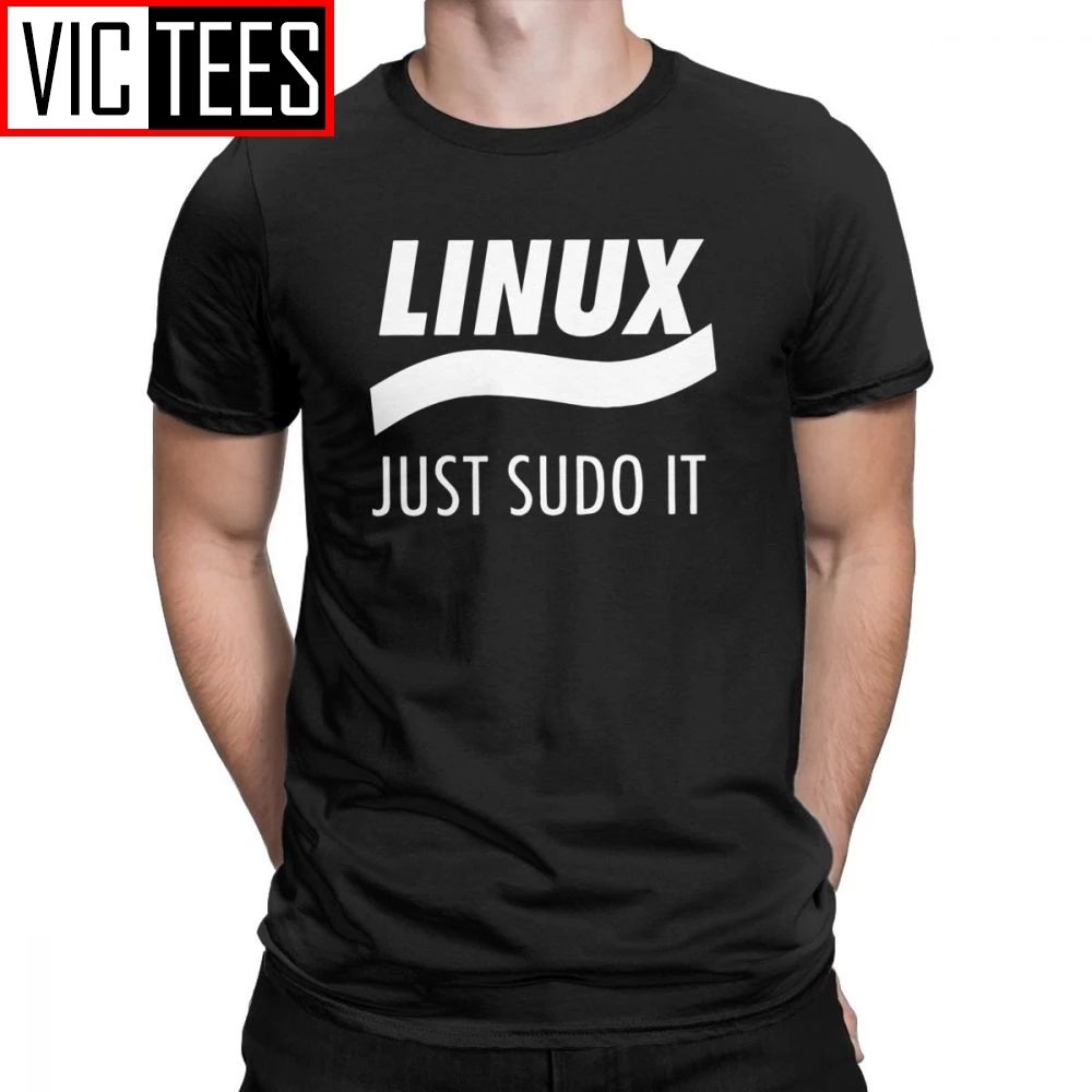 

Linux Just Sudo It Geek T-Shirt for Men Vintage 100 Premium Cotton Tee Crewneck Short Sleeve T Shirts Free Shipping Tops