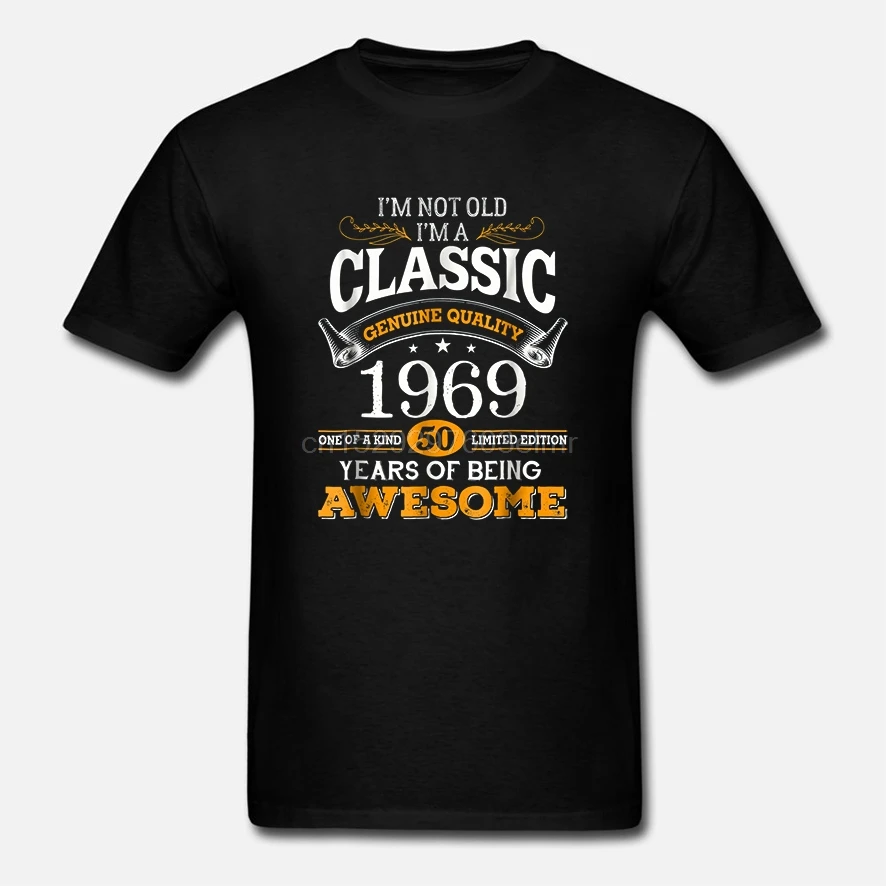 Мужская забавная футболка модная с надписью I'm Not Old A Classic настоящее качество 1969