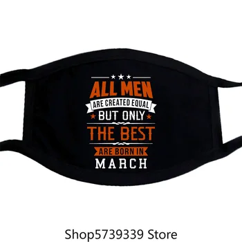 

All Men Are Created Equal Best Are Born In March Birthday Gift Ideas Mask Washable Reusable Mask with