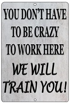 

Funny Work Office Retail Metal Tin Sign Wall Decor Bar Employee Coworker Crazy We Will Train