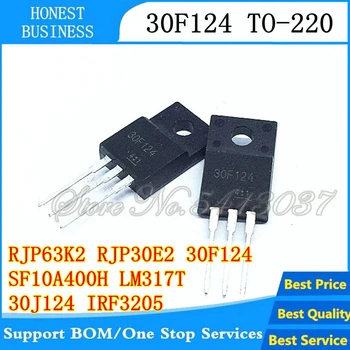 

10PCS RJP63K2 RJP30E2 30F124 30J124 SF10A400H LM317T IRF3205 Transistor TO220F TO220 63K2 30E2 10A400H TO-220F TO220