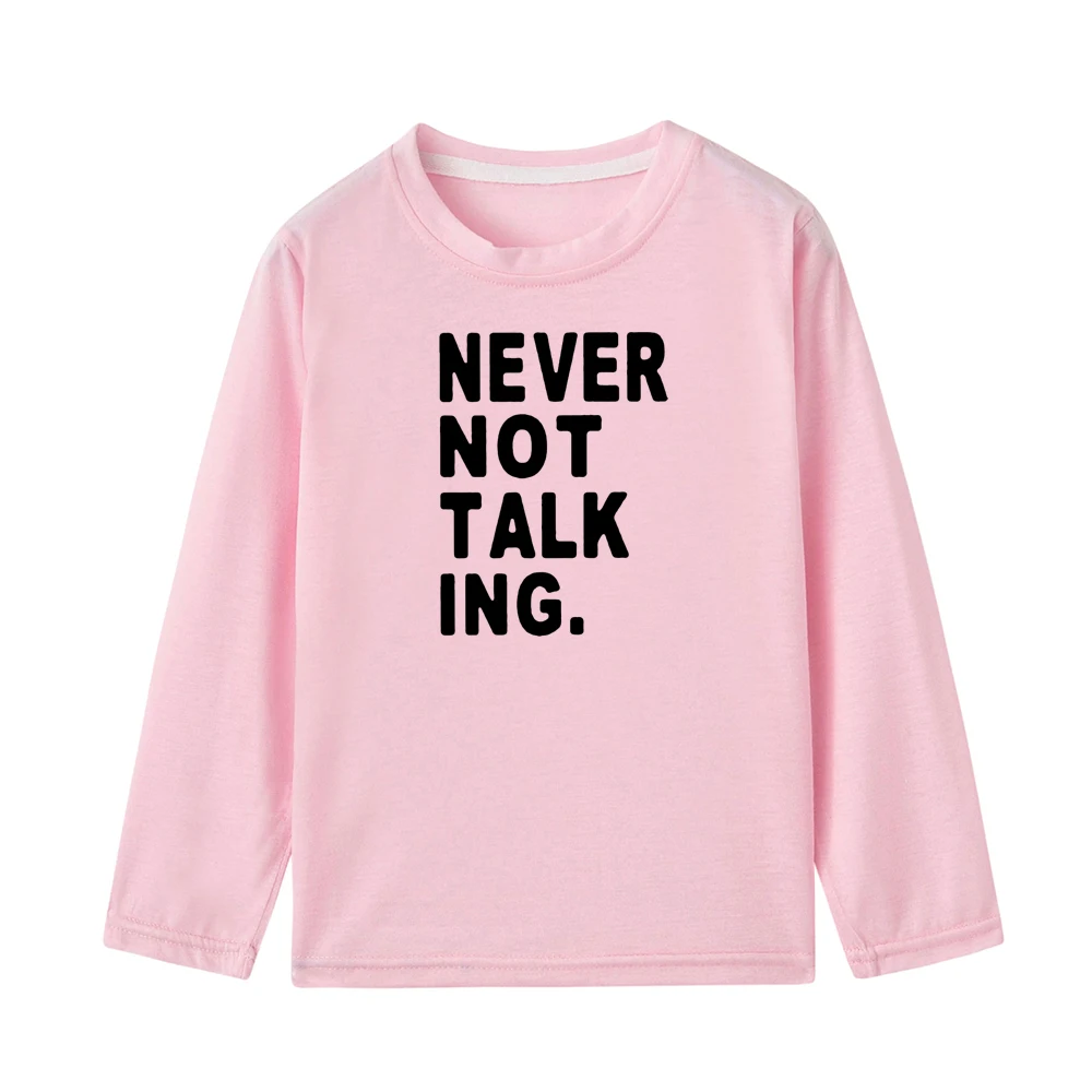 Забавная детская футболка с надписью «Never Not Talking» для мальчиков и девочек; модные футболки с длинными рукавами для малышей; Детские повседневные футболки