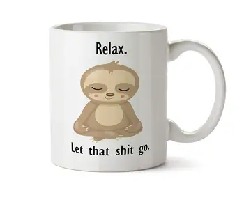 

Relax Let That Shit Go Meditating Yoga Sloth Coffee Tea Mug 11 Ounce
