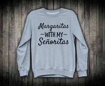 

Margaritas Sweatshirt Bachelorette Party Top Cinco De Mayo Drinking Margaritas Grey Sweatshirt-E526