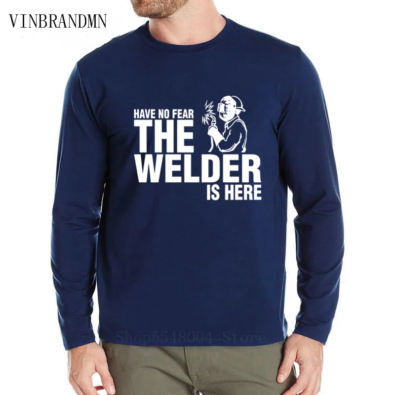 Have No Fear The Welder Is Here T Shirt 100% Cotton Custom Long Sleeve Men's T-Shirt Newest Fashion 2020 Top Tees Hip Hop Tshirt | Мужская