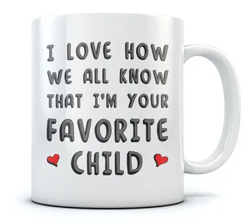 

I'm Your Favorite Child Funny Ceramic Coffee Mug - Present For Parents From Son or Daughter-Coffee Mug 11 Oz. White