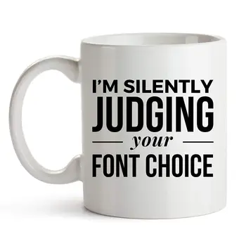 

I'm Silently Judging Your Font Choice Coffee Mug, 11 Ounces