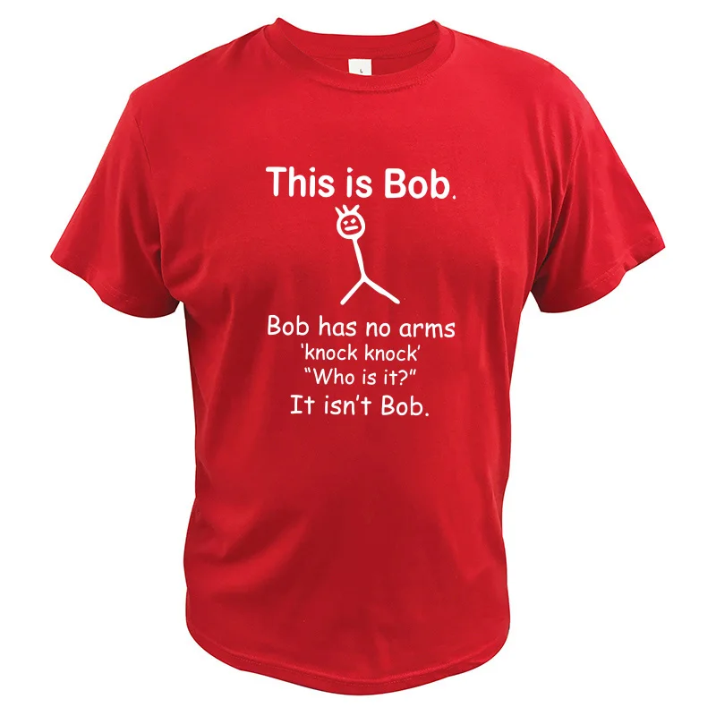 Футболка с надписью «This Is Bob», «Have No Arm», «harcasm», забавная фраза, высокое качество, хлопок, футболка с рисунком, европейский размер - Цвет: Красный