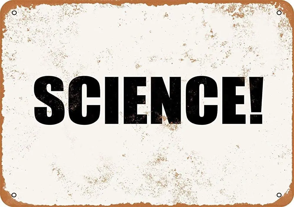

Science! Metal Tin Sign 12x16 Inch Home Kitchen Bedroom Bar Sign Decoration