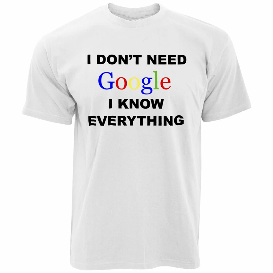 Не нужна футболка Google я знаю все Смешной Лозунг Vanity Joke Nerd свободный размер Топ