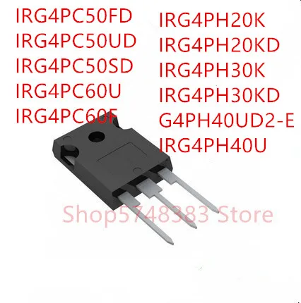 10 шт. IRG4PC50FD IRG4PC50UD IRG4PC50SD IRG4PC60U IRG4PC60F IRG4PH20K IRG4PH20KD IRG4PH30K IRG4PH30KD IRG4PH40UD2-E irgph4ph40u |