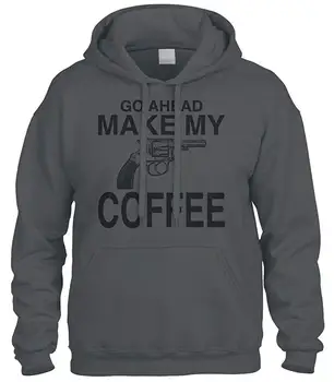 

Go Ahead Make My Coffee Day Sweatshirt Hoodie Hoody Men Women Hoodie Sweatshirt
