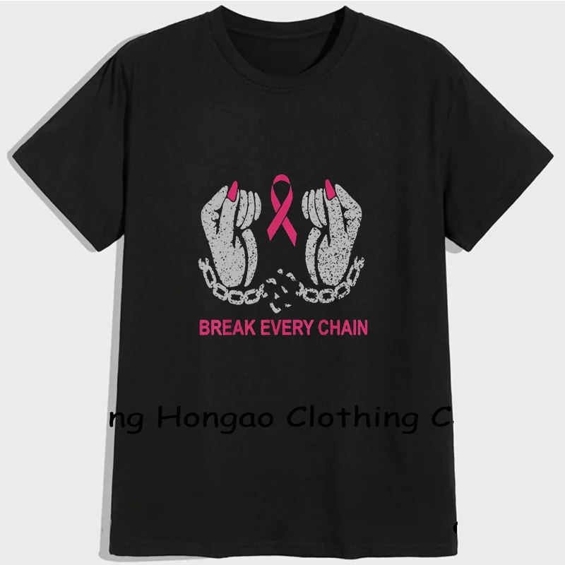 

New Popular High Quality Women Tshirt Break Every Chain Funny Breast Cancer Fighting Quo 100% Cotuo 100% Cotton Graphic T Shirts