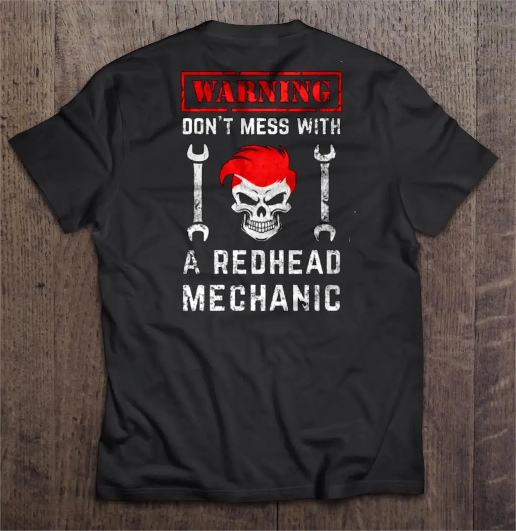 

Men T Shirt Warning Don't mess with a Redhead Mechanic Women t-shirt