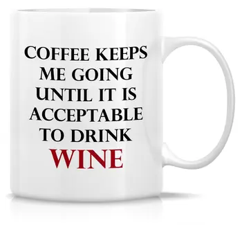 

Coffee Keeps Me Going Until it is Acceptable To Drink Wine 11 Oz Ceramic Coffee Mugs - Funny, Sarcasm, Inspirational gifts
