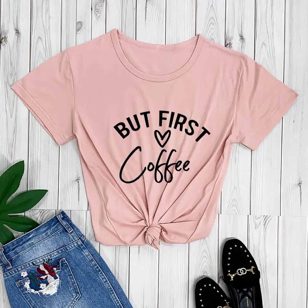 

But First Coffee Coffee Lover Shirt New Arrival Women Casual 100%Cotton Funny T Shirt Teacher Shirt Mom Shirts Gift for Her