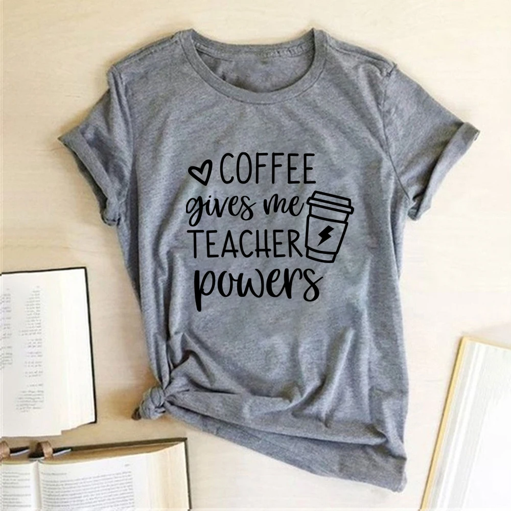 Coffee Gives Me Teacher Powers Print T-shirts Women Summer Tops for Teens Harajuku Shirts for Women Loose O Neck Clothing Female