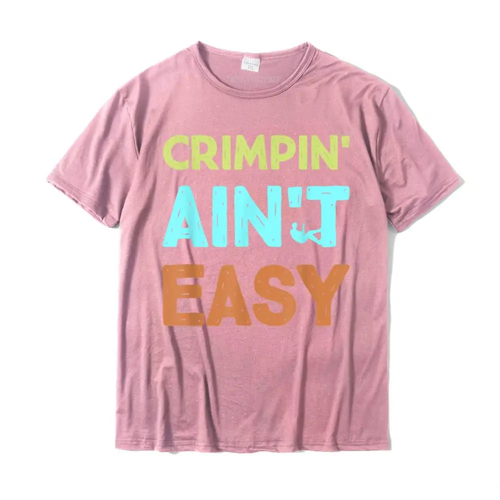  Mens Tshirts Printed Summer Tops Shirts All Cotton Crew Neck Short Sleeve Normal Tops Shirt Summer/Autumn Drop Shipping Crimpin' Ain't Easy Funny Rock Climbing Sports Novelty Gift T-Shirt__MZ14582 pink